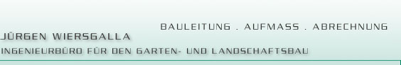 Jürgen Wiersgalla, Ingenieurbüro für den Garten- und Landschaftsbau, Bauleitung-Aufmaß-Abrechnung